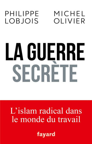La guerre secrète. L'islam radical dans le monde du travail