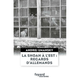 La shoah à l'Est : regards d'allemands