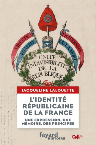 L'identité républicaine de la France. Une expression, une mémoire, des principes