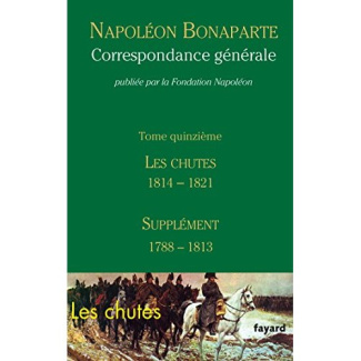 Correspondance générale. Tome 15, Les chutes 1814-mai 1821 ; Supplément (1788-1813)