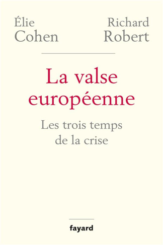La valse européenne. Les trois temps de la crise