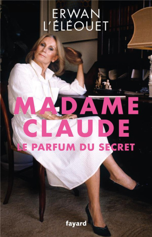 Madame Claude. Le parfum du secret