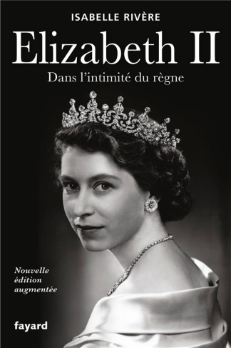 Elizabeth II. Dans l'intimité du règne, Edition revue et augmentée