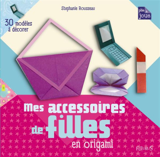 Mes accessoires de mode en origami. 30 modèles à décorer