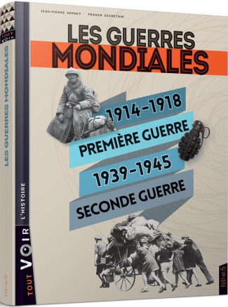 Les guerres mondiales. 1914-1918 Première guerre, 1939-1945, Seconde guerre