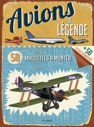 Avions de légende. 50 maquettes à monter, 50 fiches d'identité