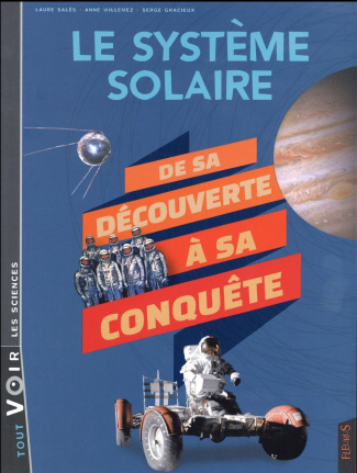 Le système solaire. De sa découverte à sa conquête
