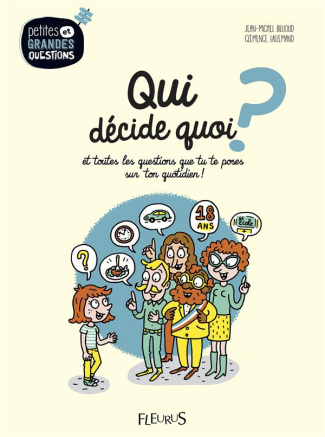 Qui décide quoi ? Et toutes les questions que tu te poses sur ton quotidien