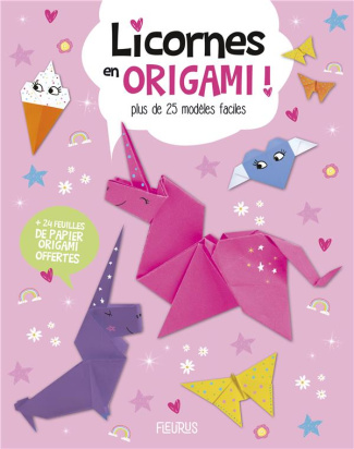 Licornes en origami ! Plus de 20 modèles faciles   24 feuilles de papier origami offertes