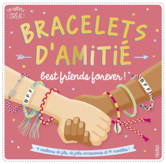 Bracelets d'amitié best friends forever ! Avec 4 couleurs de fils, de jolis accessoires et 14 modèle