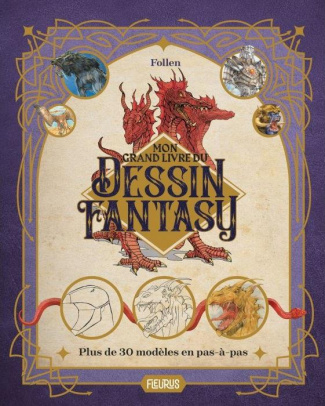Mon grand livre du dessin fantasy. Plus de 30 modèles en pas à pas