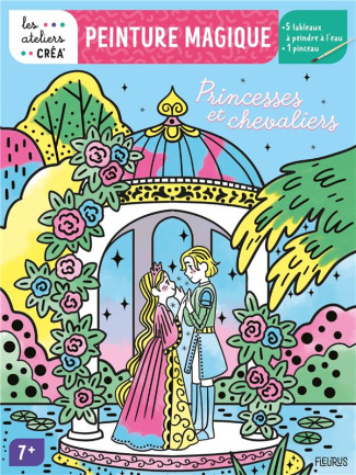 Peinture magique. Princesses et chevaliers. Avec 1 pinceau et 5 tableaux