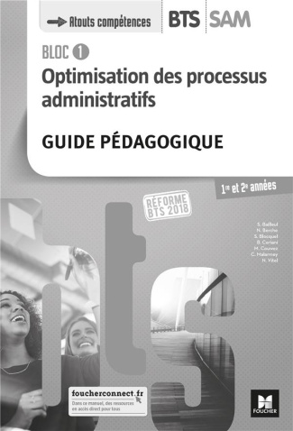 Optimisation des processus administratifs Bloc 1 BTS SAM 1re et 2e années. Guide pédagogique, Editio