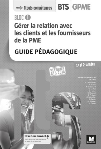 Gérer la relation avec les clients et les fournisseurs de la PME Bloc 1 BTS GPME 1re et 2e années. G