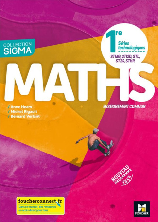 Maths 1re Séries technologiques STMG, STI2D, STL, ST2S, STHR Enseignement commun SIGMA. Edition 2019