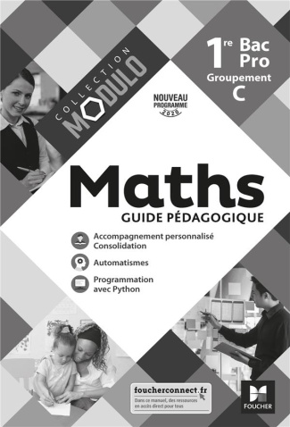 Maths 1re Bac Pro Groupement C Modulo. Guide pédagogique, Edition 2020