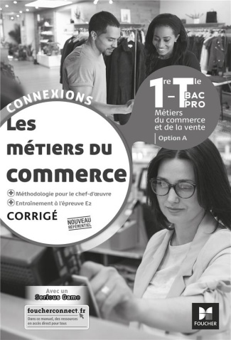 Les métiers du commerce 1re-Tle Bac Pro option A Connexions. Corrigé, Edition 2020