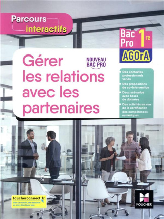 Gérer les relations avec les partenaires 1re Bac pro AGOrA Parcours interactifs. Cahier de l'élève,