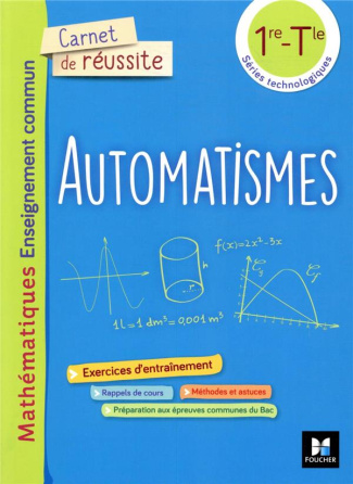 Automatismes Mathématiques enseignement commun 1re-Tle séries technologiques Carnet de réussite. Edi
