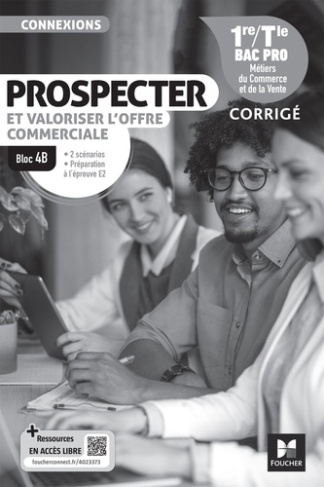 Prospecter et valoriser l'offre commerciale Bloc 4B 1re/Tle Bac Pro Connexions. Corrigé, Edition 202