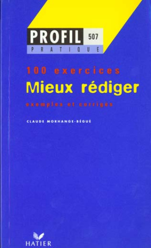 MIEUX REDIGER. Profil 100 exercices, avec corrigés