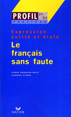 LE FRANCAIS SANS FAUTE. Expression écrite et orale