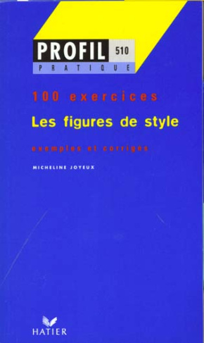 LES FIGURES DE STYLE. Profil 100 exercices, avec corrigés