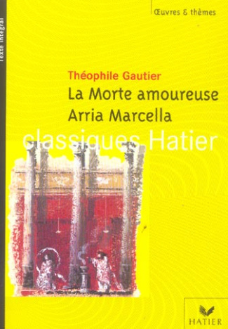 La Morte amoureuse ; Arria Marcella. Souvenir de Pompéi