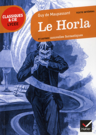 Le Horla et autres nouvelles fantastiques. 1875-1890