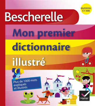 Bescherelle, mon premier dictionnaire illustré. GS/CP/CE1, 5-7 ans
