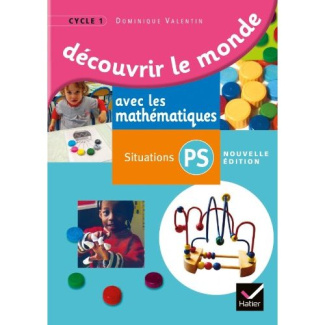 Découvrir les maths. Situations pour la Petite Section, Edition 2015