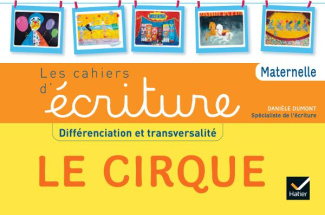 Les cahiers d'écriture maternelle. Le cirque