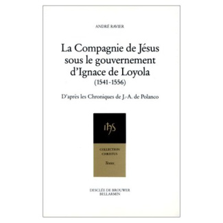 La Compagnie de Jésus sous le gouvernement d'Ignace de Loyola. 1541-1556