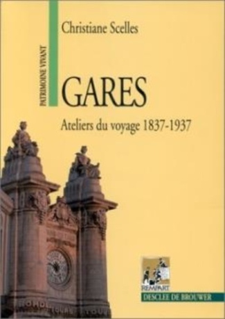 Gares, ateliers du voyage. 1837-1937