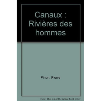 Canaux. Rivières des hommes