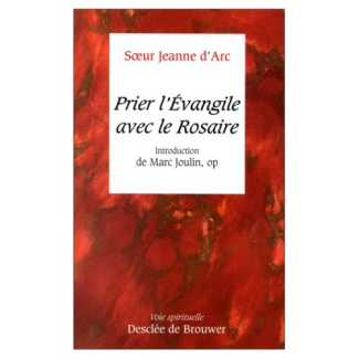 PRIER L'EVANGILE AVEC LE ROSAIRE - INTRODUCTION DE MARC JOULIN