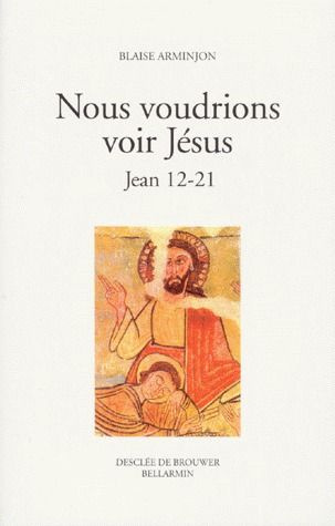 NOUS VOUDRIONS VOIR JESUS. Jean 12-21