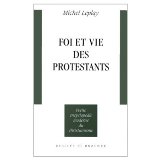Foi et vie des protestants. 2e édition revue et corrigée