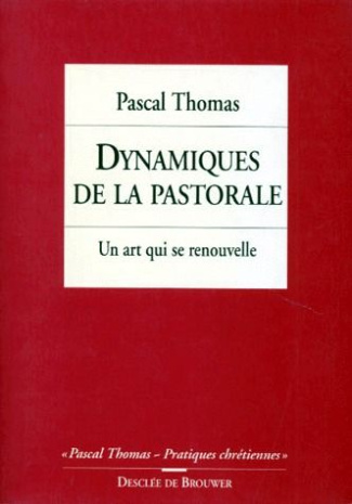 DYNAMIQUES DE LA PASTORALE. Un art qui se renouvelle