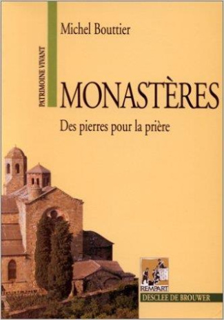 Monastères. Des pierres pour la prière