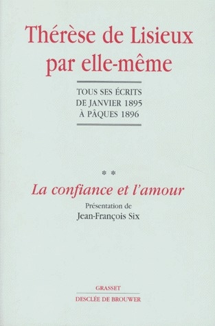 THERESE DE LISIEUX PAR ELLE-MEME. Tome 2, La confiance et l'amour, Tous les écrits de janvier 1895 à