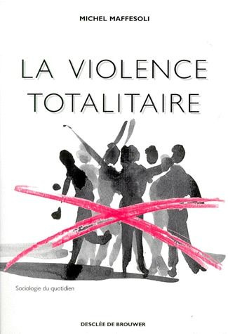 La violence totalitaire. Essai d'anthropologie politique