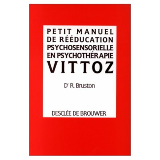 Vittoz. Petit manuel de rééducation psychosensorielle en psychothérapie