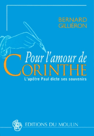 POUR L'AMOUR DE CORINTHE. L'apôtre Paul dicte ses souvenirs