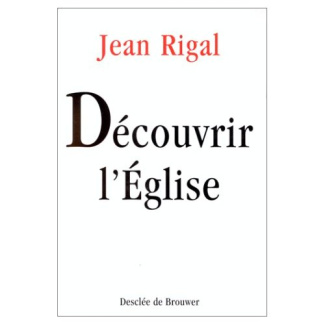 DECOUVRIR L'EGLISE. Initiation à l'ecclésiologie