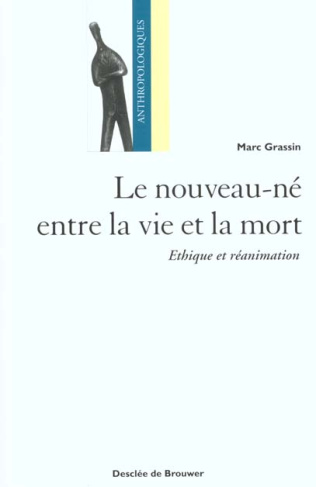 Le nouveau-né entre la vie et la mort. Ethique et réanimation