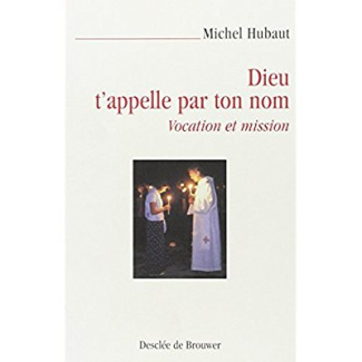 Dieu t'appelle par ton nom. Vocation et mission
