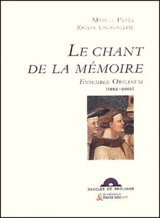 Le chant de la mémoire. Ensemble Organum (1982-2002), avec CD