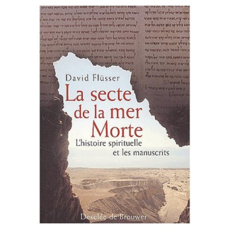 La secte de la mer Morte. L'histoire spirituelle et les manuscrits