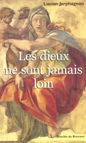 Les dieux ne sont jamais loin